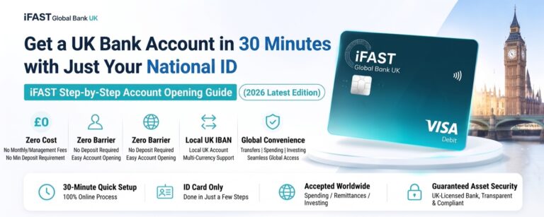Get a UK bank account in 30 minutes with just your national ID, iFAST Global Bank UK step-by-step account opening guide