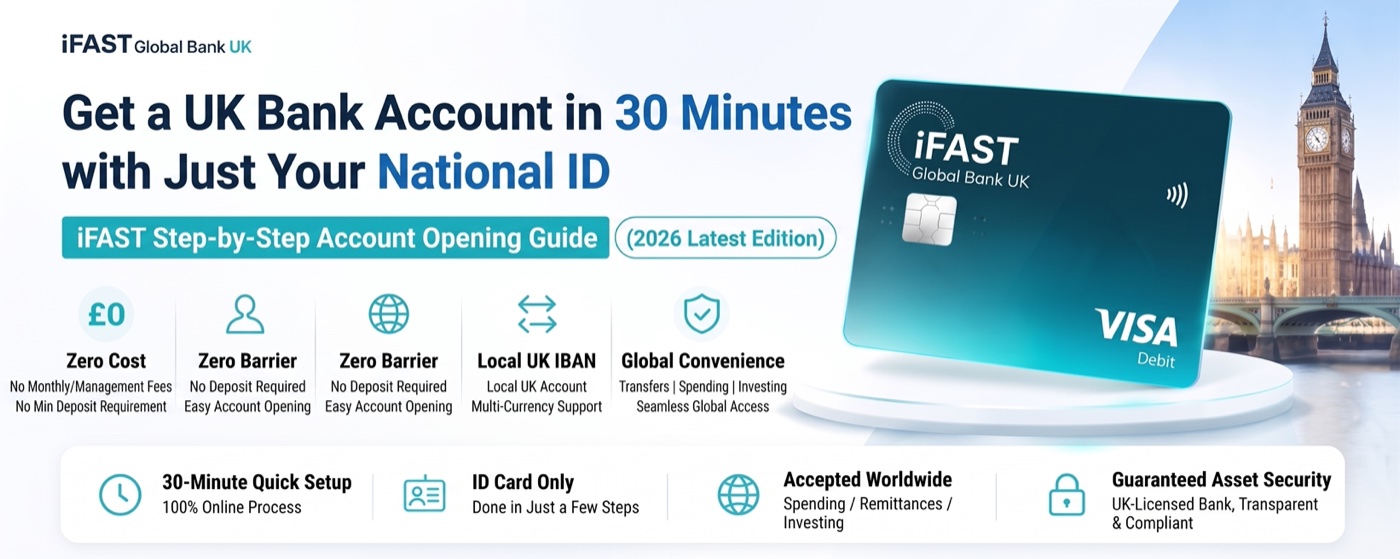 Get a UK bank account in 30 minutes with just your national ID — iFAST Global Bank UK step-by-step account opening guide.